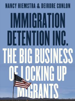 Book cover for Immigration Detention Inc. The Big Business of Locking Up Migrants